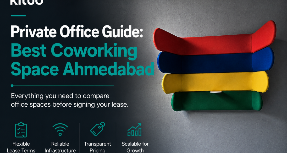 How to Choose a Private Office in Ahmedabad: 6 Point Checklist Before You Sign